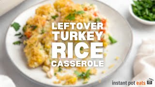 Leftover Turkey Rice Casserole (Instant Pot Recipe) #instantpot