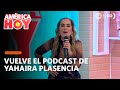 América Hoy: Yahaira Plasencia's podcast is back (TODAY)