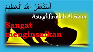 Astaghfirullah Yang Menginsafkan