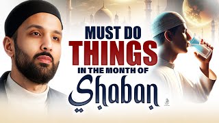 THE SIGNIFICANCE OF SHABAN (UNLOCK ITS FULL POTENTIAL) | Dr. Omar Suleiman