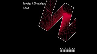 Darkskye feat. Shweta Iyer - Kaay (Original Mix) [White Line Music]