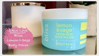 Skin Love: Bliss Lemon + Sage Body Polish | Glowy Summertime Skin | My Skincare Arsenal