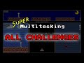 Super Multitasking - All Challenges Clear!