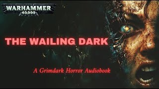 Into the Void: The Wailing Dark – A Warhammer40k Horror Audiobook