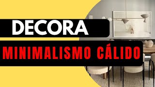 👉 DECORA  con MINIMALISMO cálido ✅ Espacios llenos de armonía❗