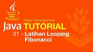 Belajar Java [Dasar] - 31 - Latihan Looping deret Fibonacci