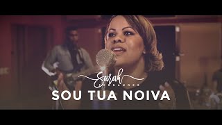 Sarah Fernandes - Sou Tua Noiva | Clipe Oficial