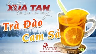 ĐỒ UỐNG NÓNG - TRÀ ĐÀO CAM SẢ | HỌC VIỆN ĐÀO TẠO PHA CHẾ NAMAS