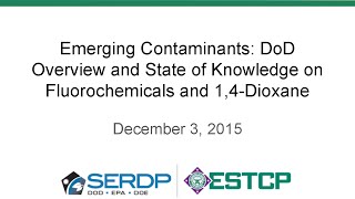 Emerging Contaminants: DoD Overview and State of Knowledge on Fluorochemicals and 1,4-Dioxane