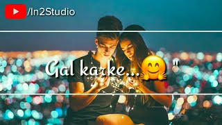 Gal Karke Song || Romantic Song || Whatsapp Status || N Yadav Youtube