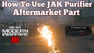 How To Use The New JAK Purifier Aftermarket Part In Modern Warfare 3