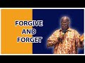 FORGIVE AND FORGET - OPANIN KWADWO KYERE