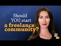 Should YOU start a freelance community? — a talk by Elina Jutelyte