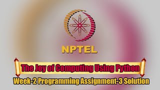The Joy of Computing Using Python|| Week-2 ||Programming Assignment-3 Solution