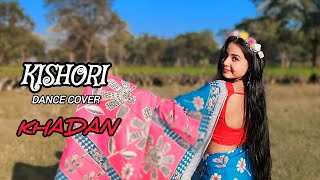 Kishori ( কিশোরী) Song Dance | Kishori | Khadaan | Dev | Idhika | Dance Cover | Bangla New Dance