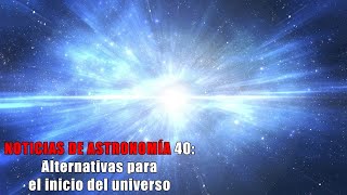 Noticias de astronomía - 40 - Una alternativa para el Big Bang... | #astronomia #ciencia