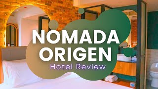 Nomada Origen Hotel Review | My Thoughts