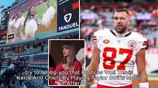 Broncos Troll Travis Kelce And Chiefs By Playing Taylor Swift’s Music After Win #kansascitychiefs