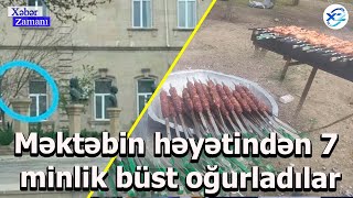 Polis həyətində oğluna toy edən atanı cəzalandırdı -  Məktəbin həyətindən 7 minlik büst oğurladılar