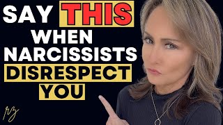 How to Respond to Narcissists When They Disrespect You