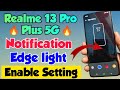 Realme 13 Pro Plus 5G me edge lighting setting kaise kare | Realme 13 pro 5g edge light settings