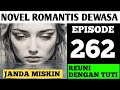 JANDA MISKIN || EPISODE 262 REUNI DENGAN TUTI || NOVEL ROMANTIS || CEO