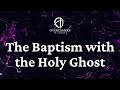 08/07/24 - Bible study - “The Baptism with the Holy Ghost”