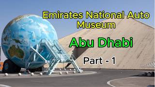 Emirates National Auto Museum/ Abu Dhabi/ Part - 1