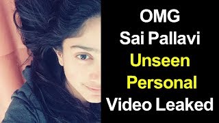 Sai Pallavi  Unseen Personal Video Leaked !!