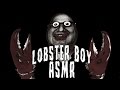 Lobster Boy Binaural ASMR