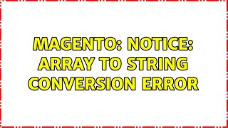 Magento: Notice: Array to string conversion error