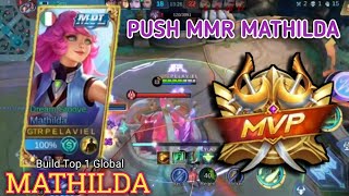 (PUSH MMR MATHILDA) GAMEPLAY MATHILDA - BUILD TOP 1 GLOBAL MATHILDA - MOBILE LEGENDS - MLBB