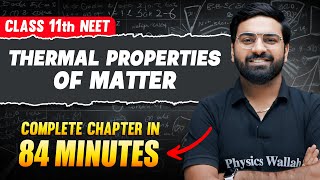 THERMAL PROPERTIES OF MATTER in 84 Minutes | FULL Chapter For NEET | PhysicsWallah