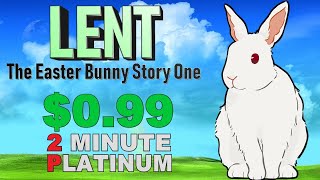 New Easy \u0026 Fast $1 Platinum | LENT The Easter Bunny (Story One) Platinum Walkthrough