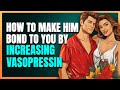 How to make him bond to you by increasing vasopressin | Adam Lane Smith