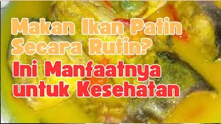 Makan Ikan Patin Secara Rutin? Ini 5 Manfaatnya untuk Kesehatan