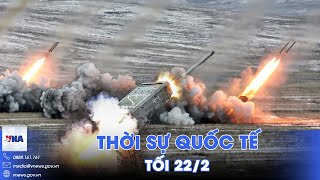 Thời sự Quốc tế tối 22/2.Nga xả pháo nhiệt áp, đánh sập công sự Ukraine; Mỹ sa thải chỉ huy quân đội