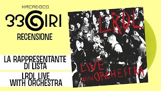 33GIRI Recensione - "La Rappresentante di Lista - LRDL Live With Orchestra (2023)"