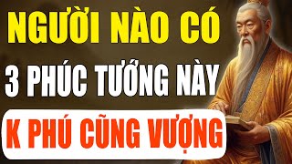 Cổ Nhân Tiết Lộ: Người có 3 “Phúc tướng” này không “phú” thì cũng “vượng” | Tinh Hoa Cổ Xưa