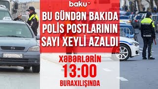 Bu gündən Bakıda polis postlarının sayı xeyli azaldı - Xəbərlərin 13:00 buraxılışı (12.05.2020)