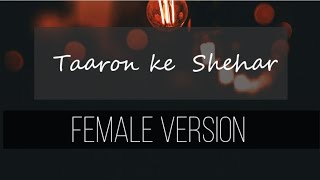 Taaron ke Shehar | Female Version | Lyrics