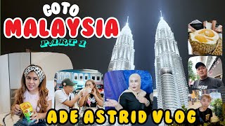 ADE ASTRID GO TO MALAYSIA || PART 1