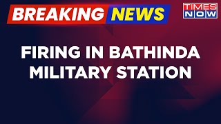 Breaking News: Firing At Bathinda Military Station; Four Fatal Casualties Reported | English News