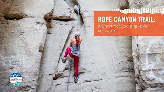 Ready to Climb Ropes and Ladders? Let's Hike Rope Canyon Trail! Mecca, CA