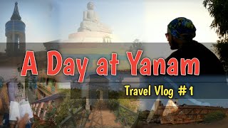 A DAY at YANAM | Places That YOU shouldn't miss if you plan a Trip to Yanam | Travel Tales #1