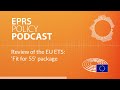 Review of the EU ETS: 'Fit for 55' package [Policy Podcast]