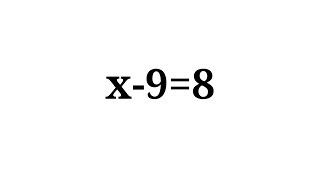 How to solve the equation x-9=8
