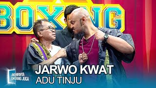 Jarwo Kwat Siap Adu Tinju Melawan Musuh Bebuyutan - Akhirnya Datang Juga (28/02)