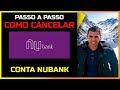 COMO CANCELAR / ENCERRAR CONTA DA NUBANK | PASSO A PASSO