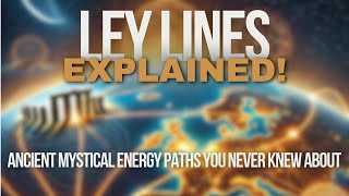 LEY LINES EXPLAINED: Ancient Mystical Energy Paths You Never Knew About!